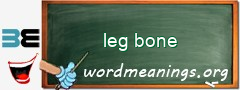 WordMeaning blackboard for leg bone